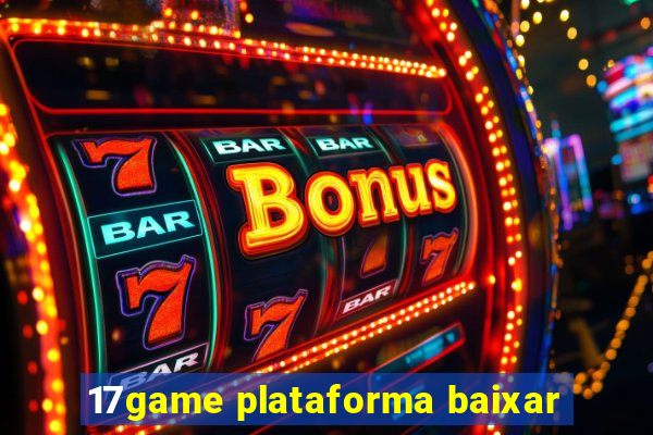 17game plataforma baixar